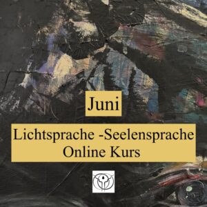 Lichtsprache lernen und Seelenkontakt online via zoom Juni 25